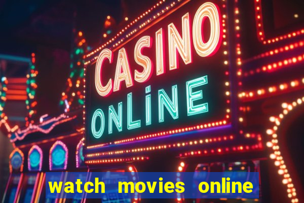 watch movies online for free