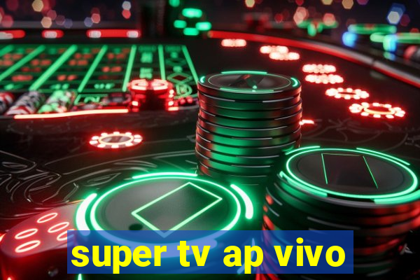 super tv ap vivo