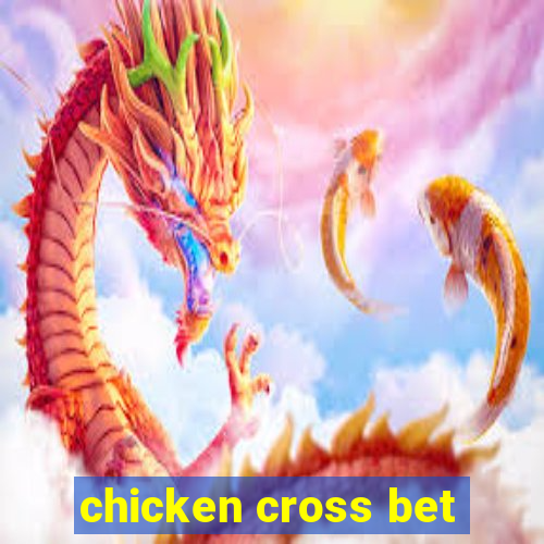 chicken cross bet