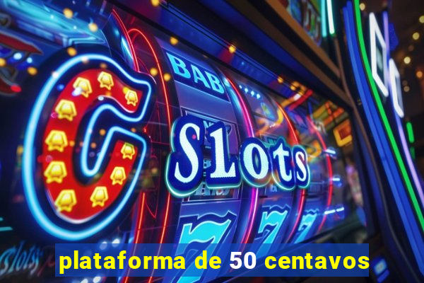 plataforma de 50 centavos