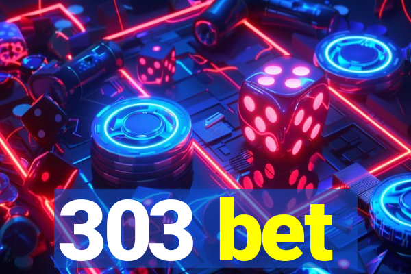 303 bet