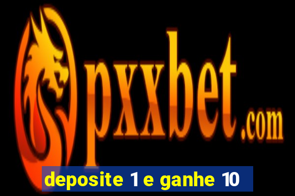 deposite 1 e ganhe 10