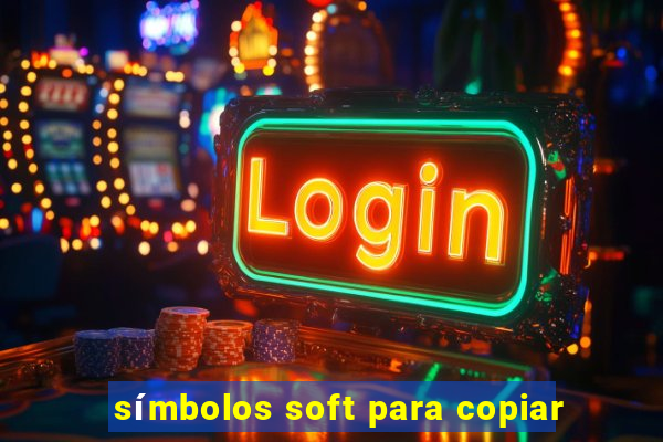 símbolos soft para copiar