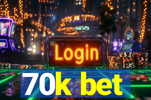 70k bet