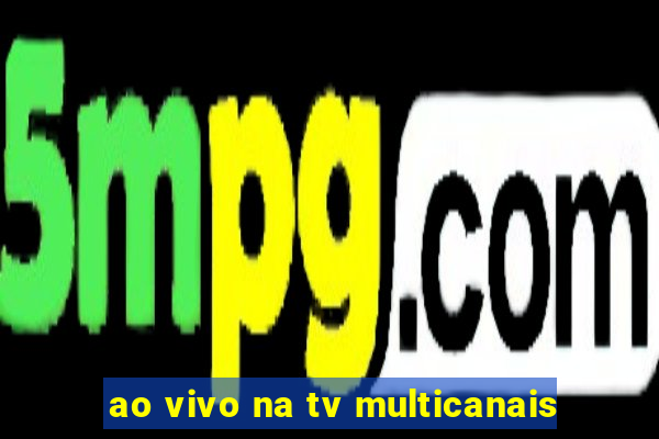 ao vivo na tv multicanais