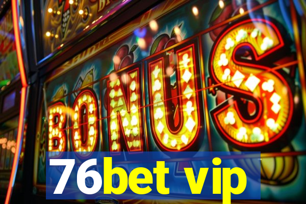 76bet vip