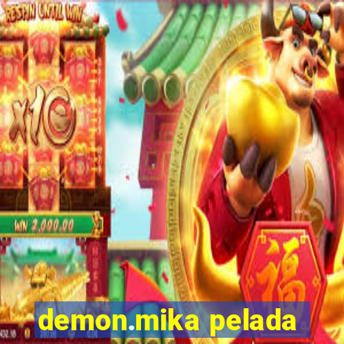 demon.mika pelada