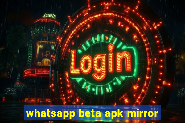 whatsapp beta apk mirror