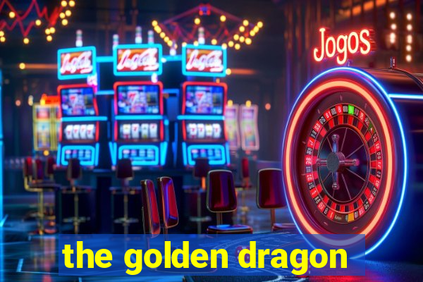 the golden dragon