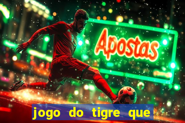 jogo do tigre que paga dinheiro de verdade