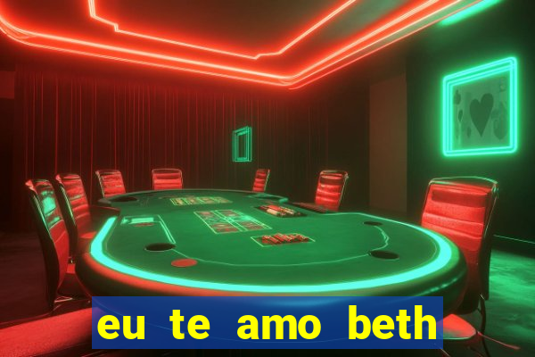 eu te amo beth cooper 2