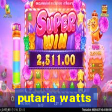 putaria watts