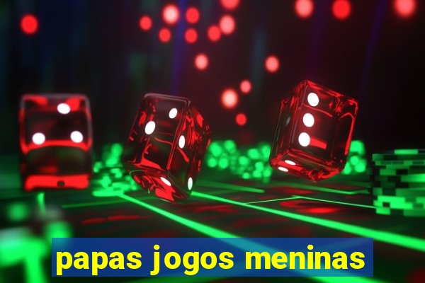 papas jogos meninas