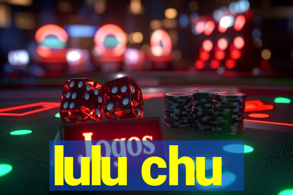 lulu chu