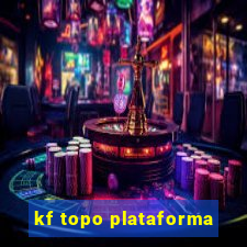 kf topo plataforma