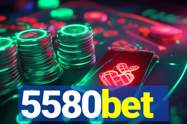 5580bet