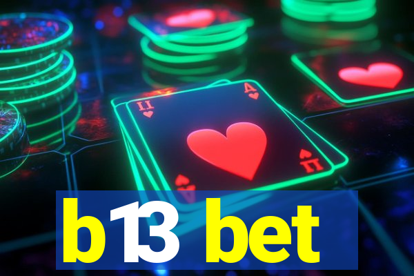 b13 bet