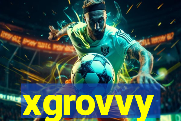 xgrovvy