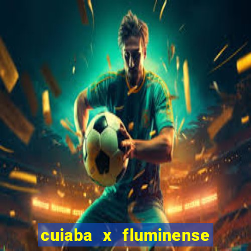 cuiaba x fluminense ao vivo