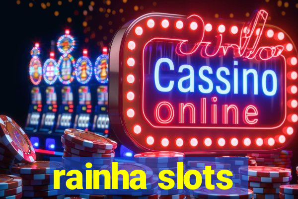 rainha slots