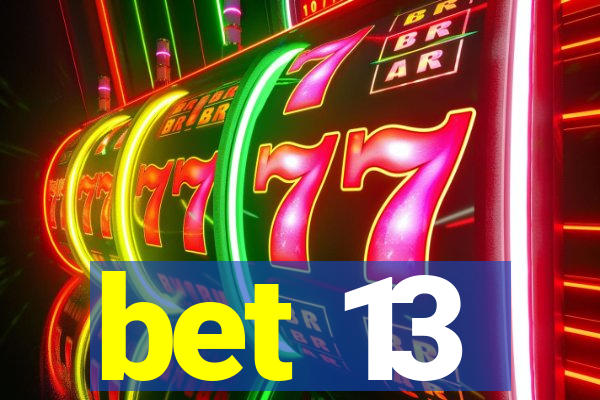 bet 13