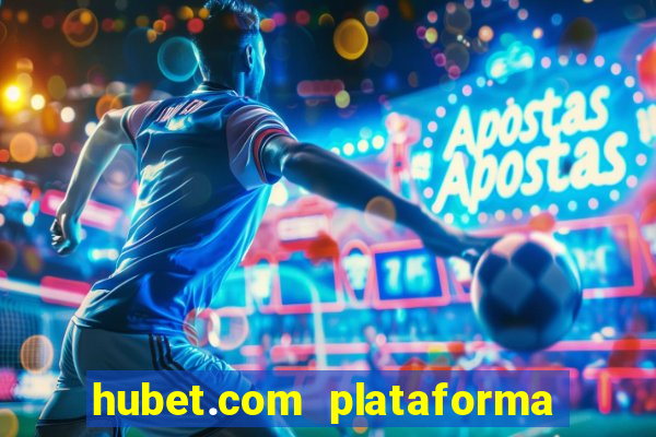 hubet.com plataforma de jogos