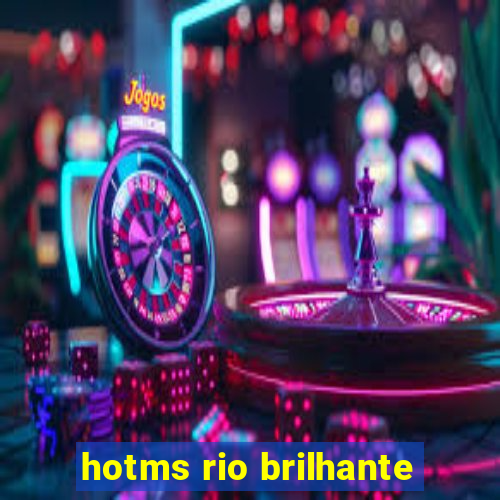 hotms rio brilhante