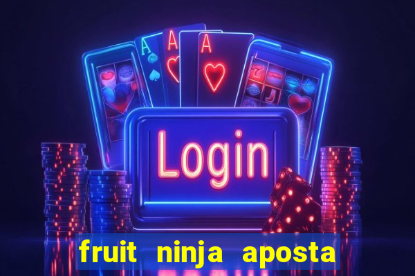 fruit ninja aposta 1 real