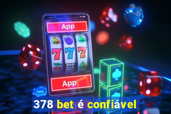 378 bet é confiável