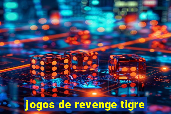 jogos de revenge tigre