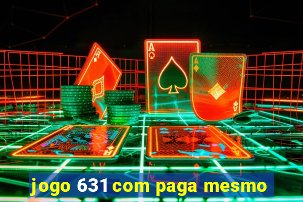 jogo 631 com paga mesmo