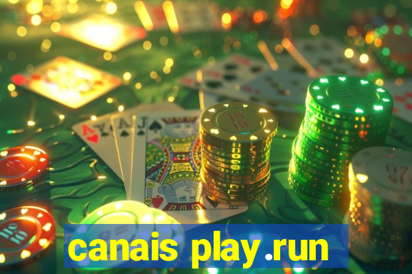 canais play.run