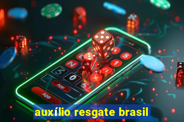 auxílio resgate brasil