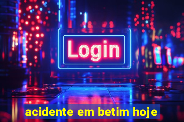 acidente em betim hoje