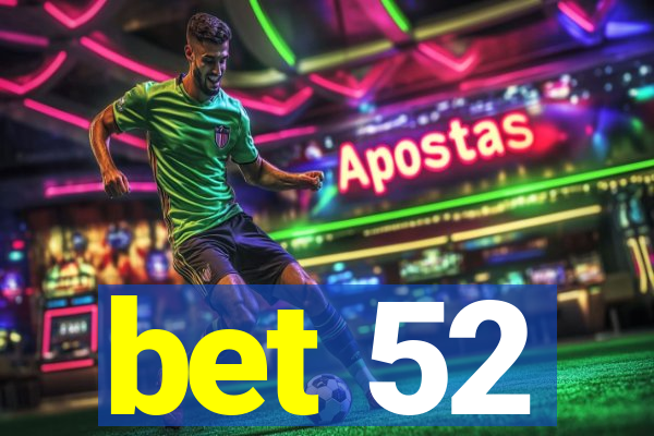 bet 52