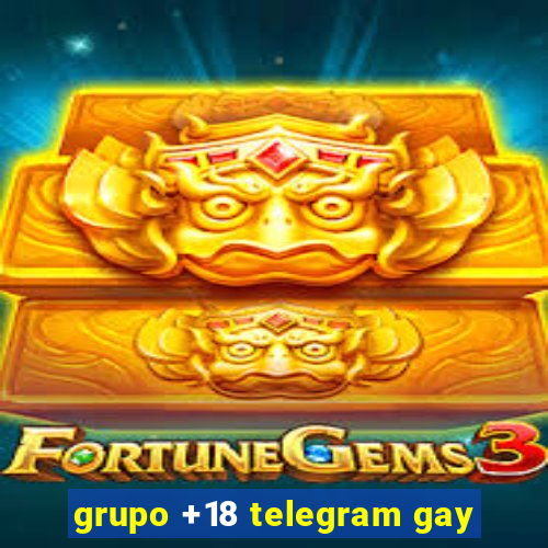 grupo +18 telegram gay