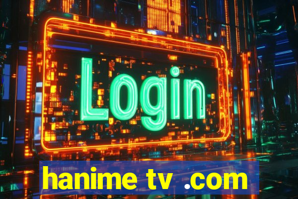 hanime tv .com