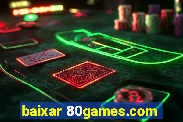 baixar 80games.com