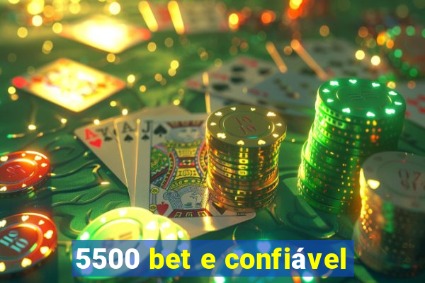 5500 bet e confiável