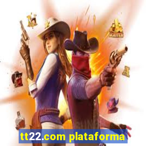 tt22.com plataforma