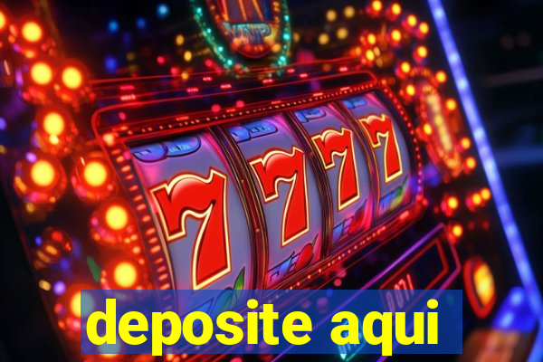 deposite aqui