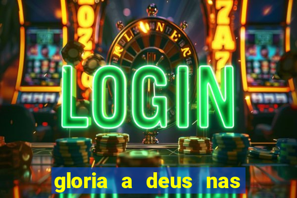 gloria a deus nas alturas cifra