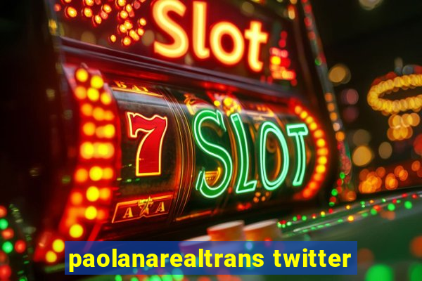 paolanarealtrans twitter