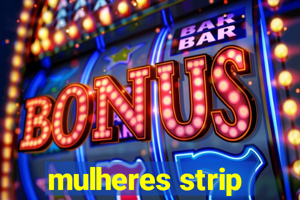 mulheres strip