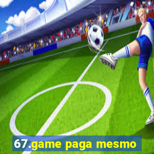 67.game paga mesmo