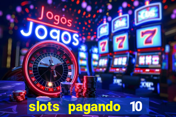 slots pagando 10 no cadastro