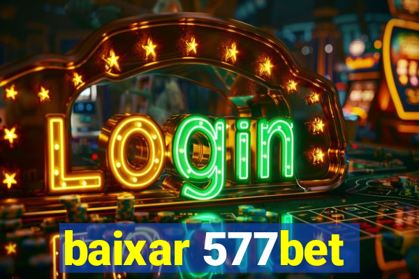 baixar 577bet