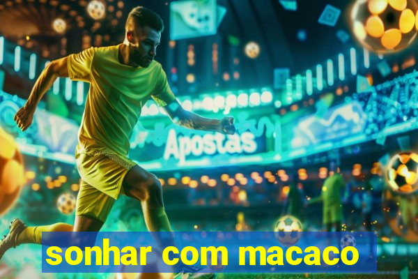 sonhar com macaco