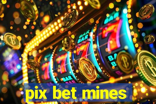 pix bet mines