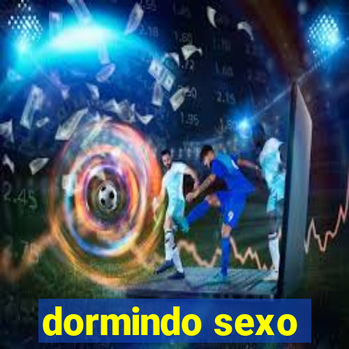 dormindo sexo